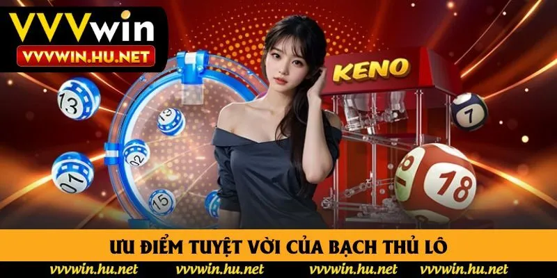Ưu điểm tuyệt vời của bạch thủ lô