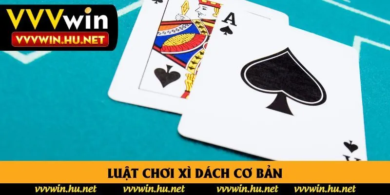 Luật chơi xì dách cơ bản Luật chơi xì dách cơ bản