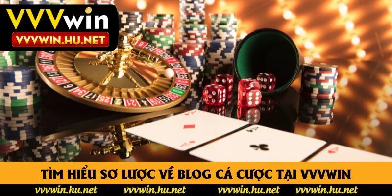 Tìm hiểu sơ lược về blog cá cược tại Vvvwin Tìm hiểu sơ lược về blog cá cược tại Vvvwin