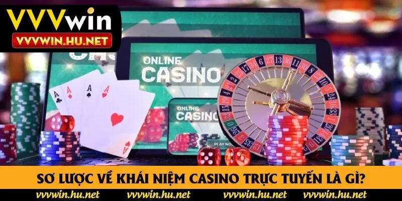 Sơ lược về khái niệm casino trực tuyến uy tín là gì?
