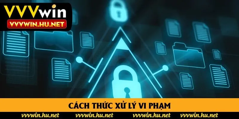 Cách thức xử lý vi phạm Cách thức xử lý vi phạm