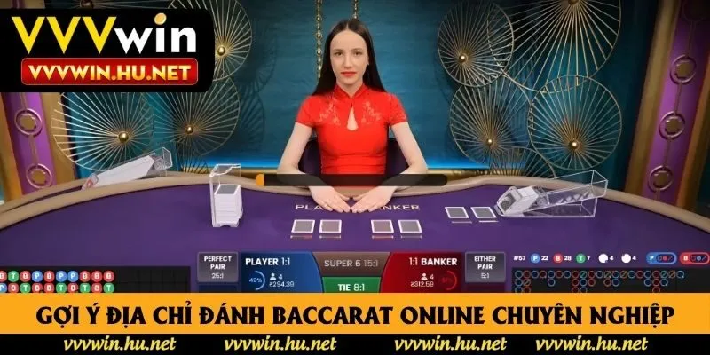 Gợi ý địa chỉ đánh Baccarat online chuyên nghiệp