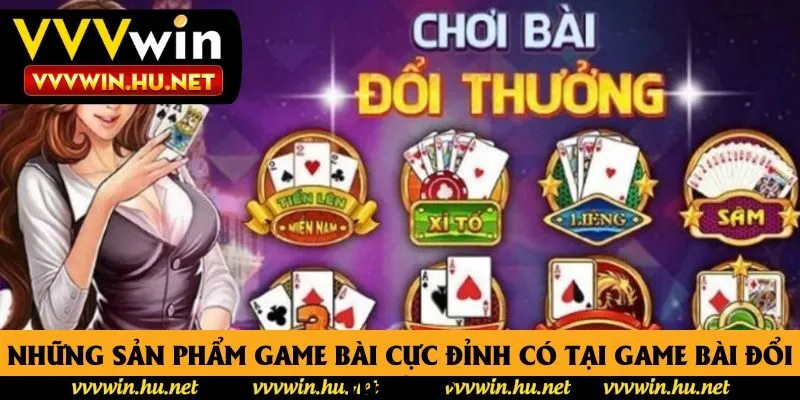 Những sản phẩm game bài cực đỉnh có tại game bài đổi thưởng