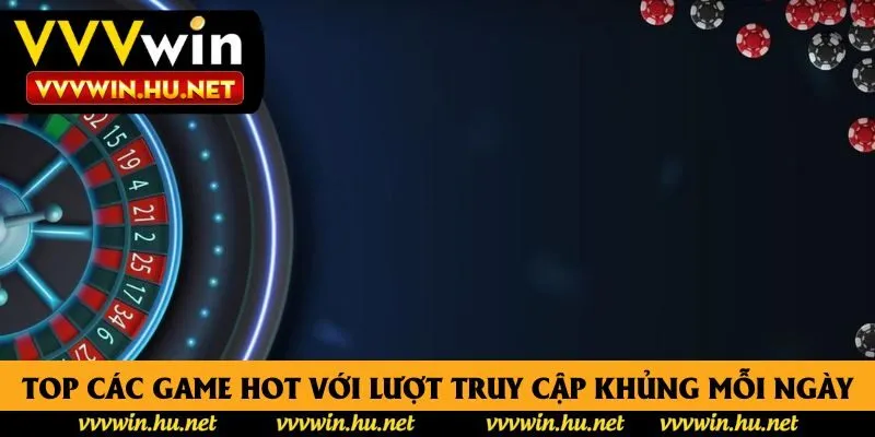 Top các game hot với lượt truy cập khủng mỗi ngày