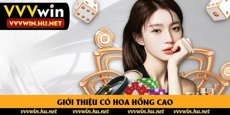 Giới thiệu có hoa hồng cao