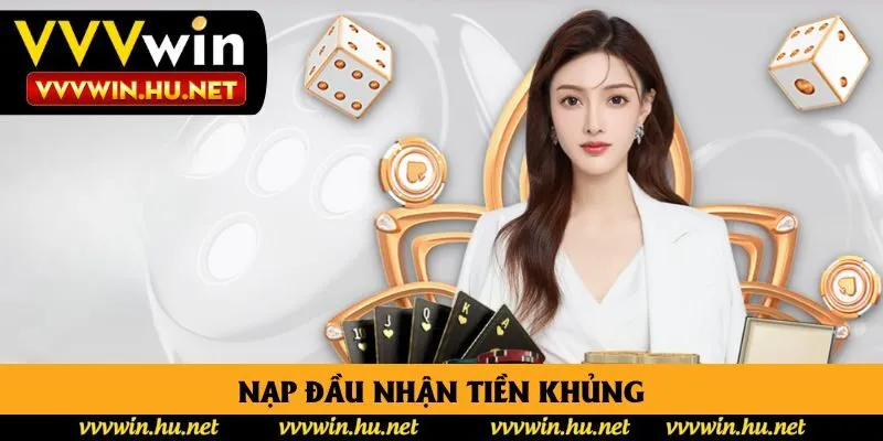 Nạp đầu nhận tiền khủng