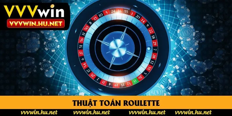 Thuật Toán Roulette: 5 Ưu Thế Giúp Vvvwin Luôn Dẫn Đầu Năm 2025
