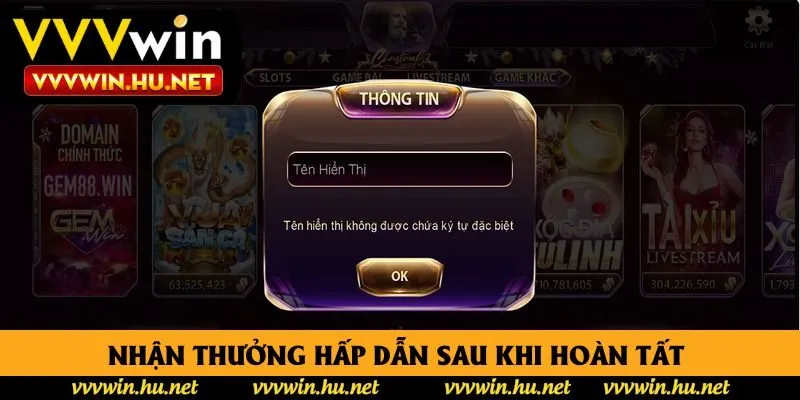 Nhận thưởng hấp dẫn sau khi hoàn tất  Nhận thưởng hấp dẫn sau khi hoàn tất