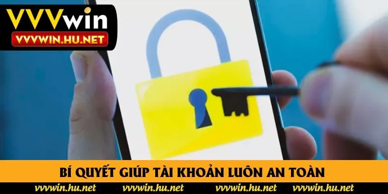 Bí quyết giúp tài khoản luôn an toàn  Bí quyết giúp tài khoản luôn an toàn