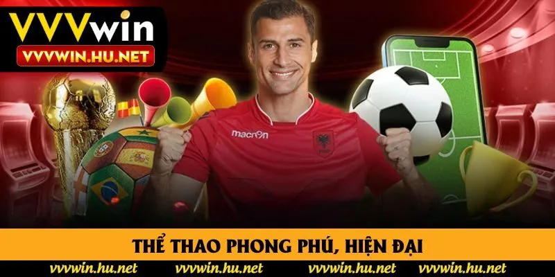Thể thao phong phú, hiện đại Thể thao phong phú, hiện đại
