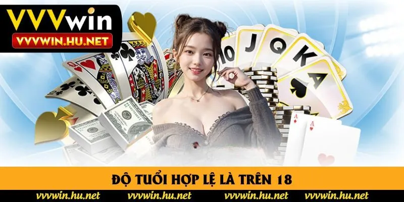 Độ tuổi hợp lệ là trên 18 Độ tuổi hợp lệ là trên 18